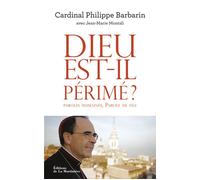 Dieu est-il périmé ? Paroles humaines, Parole de feu - Philippe Barbarin - La Martiniere Eds De - broché - Essai