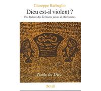 Dieu est-il violent ? Une lecture des Ecritures juives et chrétiennes - Giuseppe Barbaglio - Seuil - broché - Livre
