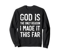Dieu est la Seule Raison pour laquelle Je suis arrivé jusqu'ici, Jesus Christian Sweatshirt