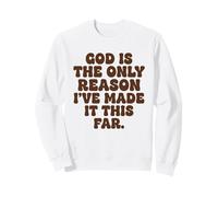Dieu est la Seule Raison pour laquelle Je suis arrivée jusqu'ici, la Foi Sweatshirt
