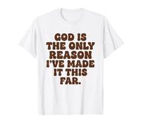 Dieu est la Seule Raison pour laquelle Je suis arrivée jusqu'ici, la Foi T-Shirt