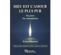 Dieu est l'amour le plus pur : Ma prière - Ma contemplation