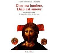 Dieu est lumiere dieu est amour Marie Dominique Goutierre (Auteur)