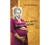 Dieu est mort, la nature est née - Philippe Rommel - Edilivre-Aparis - broché - Roman