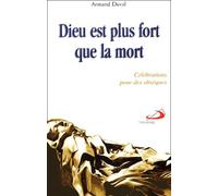 Dieu est plus fort que la mort: Célébrations pour des obsèques