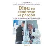 Dieu Est Tendresse Et Pardon - Vivre Le Sacrement De Réconciliation