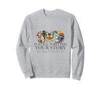Dieu est Toujours en Train d'écrire Votre Histoire, Un Verset de la Bible sur la Foi Sweatshirt