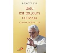 Dieu est toujours nouveau Pensées spirituelles - Benoît XVI - Mediaspaul Qc - broché - Essai