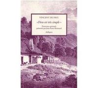 Dieu est très simple Vincent De Paul (Auteur), Jean-Pierre Renouard (Préface)