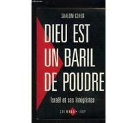 Dieu est un baril de poudre: Israël et ses intégristes
