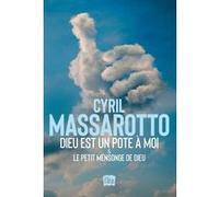 Dieu est un pote à moi & Le petit mensonge de Dieu Cyril Massarotto (Auteur)