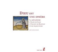 Dieu est une sphère La métaphore d'Alain de Lille à Vincent de Beauvais et ses traducteurs - Edit Anna Lukács - Publication Universite Provence - broché - Essai
