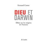 Dieu et Darwin Débat sur les origines de l'homme - Fernand Comte - Lattes - broché - Essai