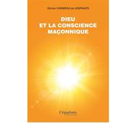 Dieu et la conscience maçonnique - Olivier Chebrou De Lespinats - Cepadues - broché - Essai