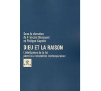Dieu et la raison: L'intelligence de la foi parmi les rationalités contemporaines