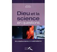 Dieu et la science en questions: ni créationnisme, ni matérialisme