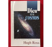 Dieu et le cosmos. Les plus importantes découvertes scientifiques du siècle et l'origine de l'univers