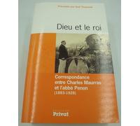Dieu et le roi : Correspondance entre Charles Maurras et l'abbé Penon (1883-1928)