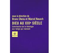 Dieu et le XXIe siecle : Contribution de la théologie aux temps qui viennent