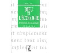 Dieu et l'Ecologie - Environnement, théologie, spiritualité