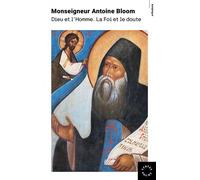 Dieu et l'Homme. La foi et le doute - Antoine Bloom - Des Syrtes Eds - Poche - Essai