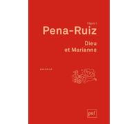 Dieu Et Marianne - Philosophie De La Laïcité