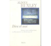 Dieu et Moi. Essais sur la mystique, la religion et la spiritualité