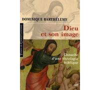 Dieu Et Son Image - Ebauche D'une Théologie Biblique