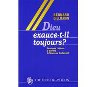 Dieu Exauce-T-Il Toujours ? - Quelques Repères À Travers Le Nouveau Testament