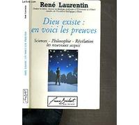 Dieu existe, en voici les preuves: Sciences, philosophie, Révélation, les nouveaux acquis