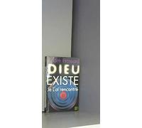 DIEU EXISTE JE L'AI RENCONTRE