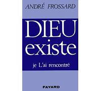 Dieu existe je l'ai rencontré / Frossard, André / Réf: 25220