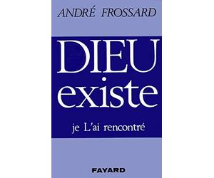 Dieu existe je l'ai rencontré / Frossard, André / Réf: 25220