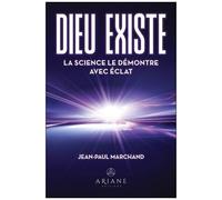 Dieu Existe - La Science Le Démontre Avec Éclat