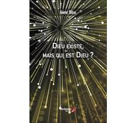 Dieu existe, mais qui est Dieu ?