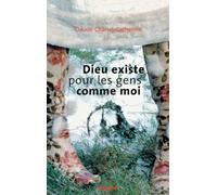 Dieu existe pour les gens comme moi