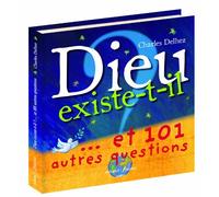 Dieu existe-t-il ?...et 101 autres questions