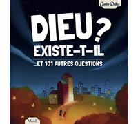 Dieu existe-t-il ? ...et 101 autres questions - NE