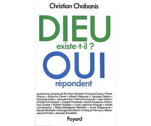 Dieu existe-t-il ? Oui répondent...