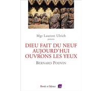 « Dieu fait du neuf aujourd'hui. Ouvrons les yeux. Conférences de Carême Notre Dame de Paris 2023 » Bernard Podvin (Auteur)