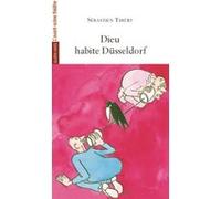 Dieu habite Düsseldorf Sébastien Thiéry (Auteur)