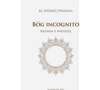 Dieu incognito - Andrzej Draguła (Literatur, Religion auf Polnisch)