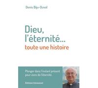 Dieu, l’éternité... toute une histoire - Denis Biju-Duval - Emmanuel Eds De L' - broché - Essai