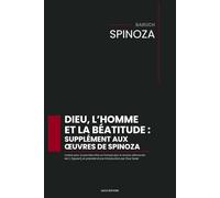 Dieu, l’homme et la béatitude : supplément aux œuvres de Spinoza: traduit pour la première fois en français [sur la version allemande de C. Sigwart], et précédé d'une introduction par Paul Janet