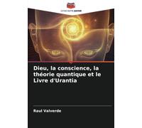 Dieu, la conscience, la théorie quantique et le Livre d'Urantia