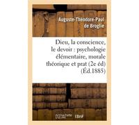 Dieu, la conscience, le devoir – psychologie élémentaire, morale théorique et prat – 2e éd. (1885)