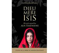 Dieu la mère a parlé à Isis : Elle parle aujourd'hui aux Esséniens