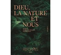 Dieu, la nature et nous: Repères pour une écologie protestante