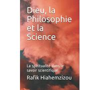 Dieu, la Philosophie et la Science: La spiritualité dans le savoir scientifique