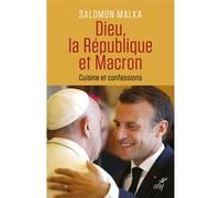Dieu, la République et Macron : cuisine et confessions Salomon Malka (Auteur)